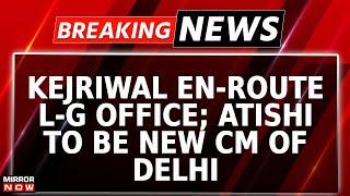 Breaking News | Kejriwal En-Route L-G Office To Submit Resignation; Atishi To Be Delhi's New CM