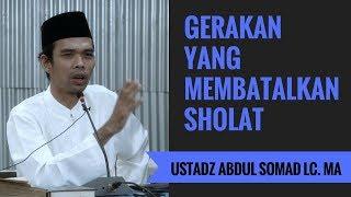 Gerakan Yang Membatalkan Sholat - Ustadz Abdul Somad Lc. MA