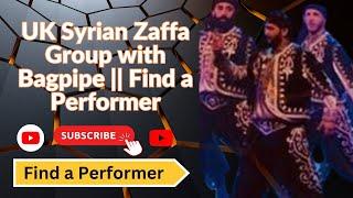 UK Syrian Zaffa Group with Bagpipe || Find a Performer