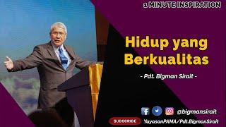 Hidup Yang Berkualitas - Cuplikan Khotbah Pendeta Bigman Sirait