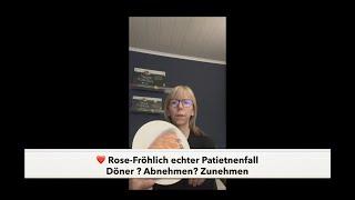 ️ Rose-Fröhlich echter Patientenfall Döner? Abnehmen? Zunehmen?