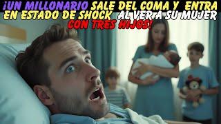 ¡un millonario sale del coma y  entra en estado de shock  al ver a su mujer con tres hijos!