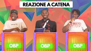 REAZIONE A CATENA OBP EDITION *troppi doppi sensi*