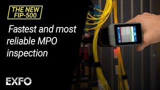 Witness the fastest fiber inspection ever! Meet EXFO’s new FIP-500