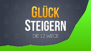 12 wissenschaftliche Strategien um sein Glück zu steigern