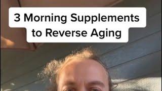 Three Morning Supplements to Reverse Aging