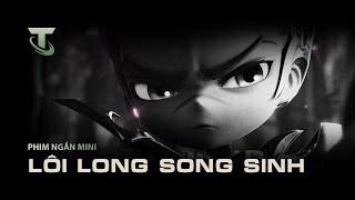 Lôi Long Song Sinh | Phim Ngắn Mini - Đấu Trường Chân Lý