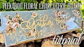 FLORAL PEEKABOO CHARCUTERIE BOARD TUTORIAL