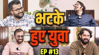 EP13: Bhatke Hue Yuva ft Ankur Arya, Garvit & Anuj Bhardwaj | भटके हुए युवा | Ajeet Bharti