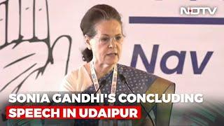 Sonia Gandhi At Strategy Camp: Congress Will Start "Bharat Jodo Yatra"