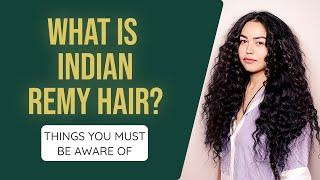 What Is Indian Remy Hair? Things You Must be Aware Of