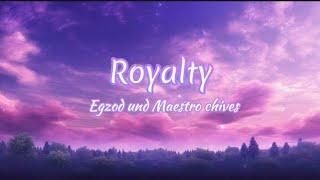 Egzod&Maestro chives - Royalty (lyrics)