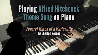 Playing Alfred Hitchcock Theme Song on Piano | "Funeral March of a Marionette"