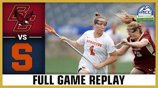 Boston College vs. Syracuse Full Game Replay | 2024 ACC Women's Lacrosse Championship (Final)