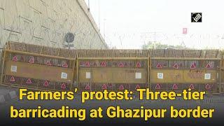 Farmers’ protest: Three-tier barricading at Ghazipur border