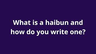 What is a haibun and how do you write one?