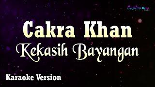 Cakra Khan - Kekasih Bayangan (Karaoke Version)