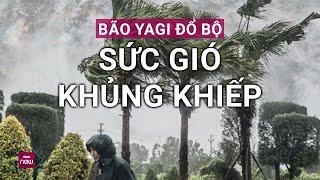 Bão số 3 - Yagi bắt đầu quần thảo, Hà Nội xơ xác, gió bắt đầu giật mạnh | VTC Now