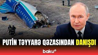 Putin AZAL təyyarəsinin qəzası ilə bağlı hansı addımı atdı?