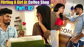 Flirting A Girl At    #Arakuaroma coffee Shop Part -02  || Proposal Prank || Mr Srikanth