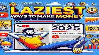 8 Laziest Ways to Make Money Online Passive Income Ideas for 2025