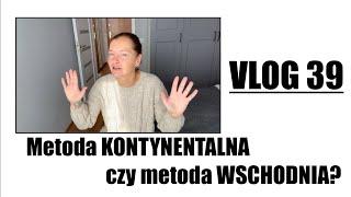 VLOG 39. Metoda kontynentalna a metoda wschodnia