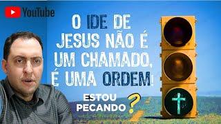 O " IDE " de Jesus não é um chamado é uma ORDEM!!