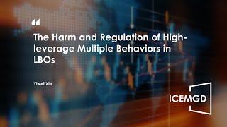 ICEMGD 2023—The Harm and Regulation of High-leverage Multiple Behaviors in LBOs