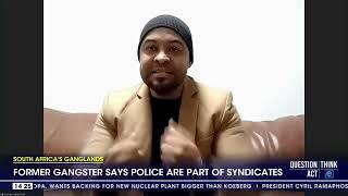 South Africa's Gangland | Former gangster says police are part of the syndicate