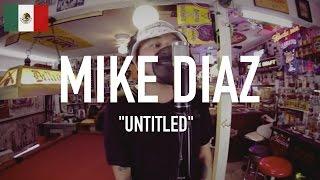 MIKE DIAZ | The Cypher Effect Mic Check Session #18