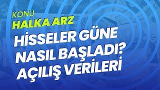 HALKA ARZ HİSSELERİ AÇILIŞ BİLGİLERİ. #megmt #ekos #kboru #begyo #surgy #agrot #binho #skymd