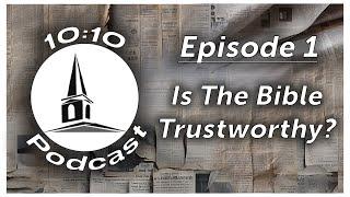 Is The Bible Trustworthy | 10:10 Episode 1