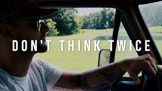 Dustin Huff - Don't Think Twice (Official Music Video)