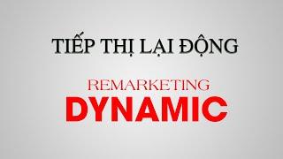 Hướng Dẫn Tạo Chiến Dịch Tiếp Thị Lại Động - Remarketing Dynamic ( A - Z )