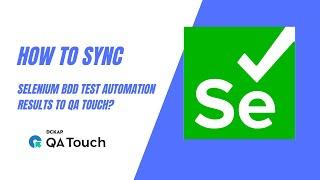 Selenium  BDD Test Results Sync to QA Touch