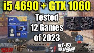 i5 4690 + GTX 1060 Tested 12 Games of 2023