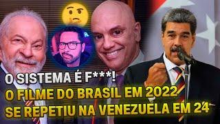 O SISTEMA É F***! O filme do Brasil em 2022 se repetiu na Venezuela em 2024...