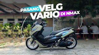 PASANG VELG VARIO DI NMAX OLD | #PROJECTNMAXOLD