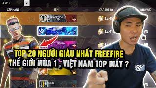 TOP 20 NGƯỜI GIÀU NHẤT FREEFIRE THẾ GIỚI MÙA 1 , VIỆT NAM TOP MẤY ? LÀ AI | FREEFIRE