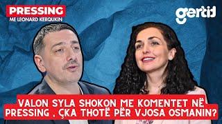 Valon Syla shokon me komentet në Pressing , çka thotë për Vjosa Osmanin? | Pressing