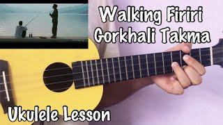 Walking Firiri - Gorkhali Takma | Ukulele Lesson