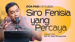 SIRO FENISIA YANG PERCAYA | Doa Pagi | Pdt. Dr. Eddy Simanjuntak | 01 November 2024 | 05.00 WIB