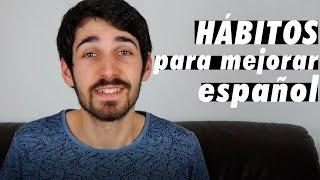 Hábitos para mejorar español | Aprender español