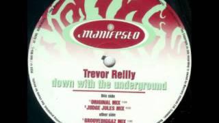 TREVOR REILLY - Down With The Underground (Original Mix)