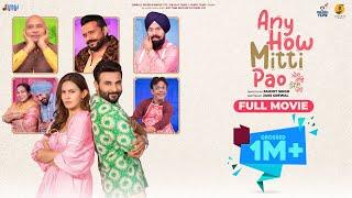 Any How Mitti Pao (Full Movie) Harish Verma | Amyra Dastur |Karamjit Anmol|BN Sharma| Comedy Movie