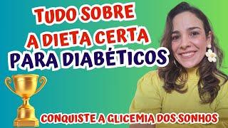 Tudo Sobre A Dieta Certa Para Diabéticos - Conquiste A Glicemia Dos Sonhos!