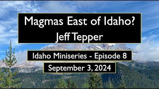 Magmas East of Idaho? w/ Jeff Tepper