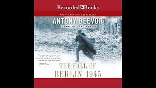 The Fall of Berlin 1945 - 1 -  Antony Beevor (Audiobook)