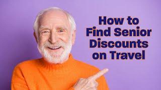 HOW TO FIND SENIOR DISCOUNTS ON TRAVEL