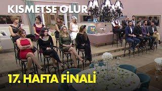 Kısmetse Olur 17. Hafta Finali - Full Bölüm